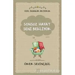Sonsuz Hayat Seni Bekliyor - Ömer Sevinçgül - Carpe Diem Kitapları