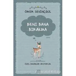 Beni Bana Bırakma - Özel İnsanlar Arıyorum - Ömer Sevinçgül - Carpe Diem Kitapları