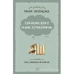 Sıradan Biri Olmak İstemiyorum - Ömer Sevinçgül - Carpe Diem Kitapları