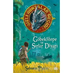 Göbeklitepe ve Sırlar Diyarı - Gizli Dünyalar Geçidi - Şebnem Pişkin - Carpe Diem Kitapları