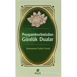 Peygamberimizden Günlük Dualar - Muhammed Sıddık Faruki - Hayat Yayınları