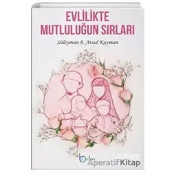 Evlilikte Mutluluğun Sırları - Süleyman b. Avad Kayman - Beka Yayınları