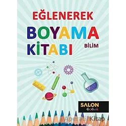 Bilim - Eğlenerek Boyama Kitabı - Kolektif - Salon Yayınları - Çocuk