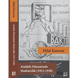 Atatürk Döneminde Madencilik (1923-1938) - Hilal Karavar - Libra Yayınları
