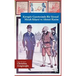 Karagöz Gazetesinde Bir Siyasal Mizah Köşesi ve Ahmet Rasim - Christina Zenginoğlu - Libra Yayınları