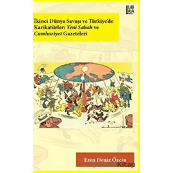 İkinci Dünya Savaşı ve Türkiye’de Karikatürler: Yeni Sabah ve Cumhuriyet Gazeteleri