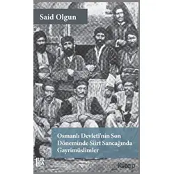 Osmanlı Devleti’nin Son Döneminde Siirt Sancağında Gayrimüslimler - Said Olgun - Libra Yayınları