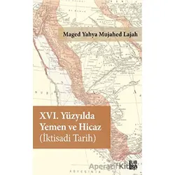 16. Yüzyılda Yemen ve Hicaz İktisadi Tarih - Maged Yahya Mujahed Lajah - Libra Yayınları