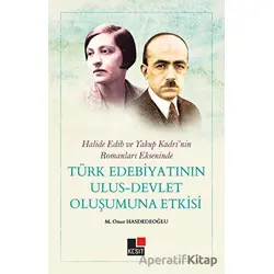 Halide Edip ve Yakup Kadrinin Romanları Ekseninde Türk Edebiyatının Ulus-Devlet Oluşumuna Etkisi