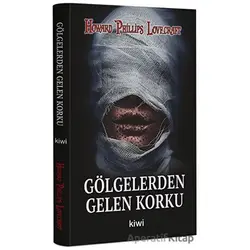 Gölgelerden Gelen Korku - Howard Phillips Lovecraft - Kiwi Yayınevi