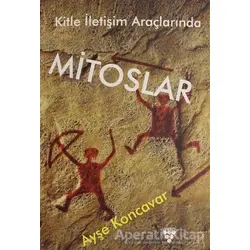 Kitle İletişim Araçlarında Mitoslar - Ayşe Koncavar - Urzeni Yayıncılık