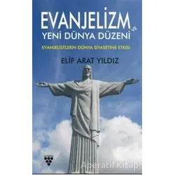 Evanjelizm ve Yeni Dünya Düzeni - Elif Arat Yıldız - Urzeni Yayıncılık