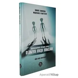 Gezegenimizi Ziyaret Eden Dünya Dışı Irklar - Bir KGB Dosyası - Mustafa Yurttepe - Elpis Yayınları