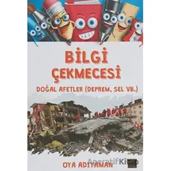 Bilgi Çekmecesi - Doğal Afetler - Oya Adıyaman - Zeyrek Yayıncılık