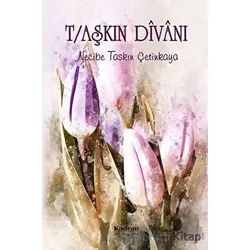 T/aşkın Divanı - Necibe Taşkın Çetinkaya - Kadran Medya Yayıncılık