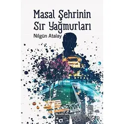 Masal Şehrinin Sır Yağmurları - Nilgün Atalay - Kadran Medya Yayıncılık