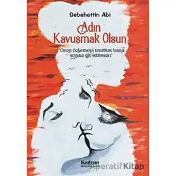 Adın Kavuşmak Olsun - Sebahattin Abi - Kadran Medya Yayıncılık