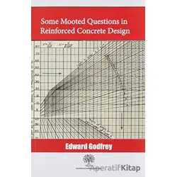 Some Mooted Questions in Reinforced Concrete Design - Edward Godfrey - Platanus Publishing