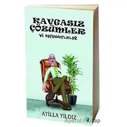 Kavgasız Çözümler ve Yaşanmışlıklar - Atilla Yıldız - Fa Yayınları