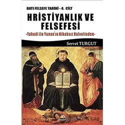 Hristiyanlık ve Felsefesi / Batı Felsefesi Tarihi 4. Cilt - Servet Turgut - Seriyye Yayınevi