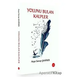 Yolunu Bulan Kalpler - Ayşe Serap Şahiner - US Yayınları