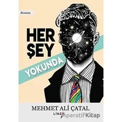 Her Şey Yokunda - Mehmet Ali Çatal - Linza Yayınları