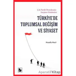 Türkiye’de Toplumsal Değişim ve Siyaset - Mustafa Macit - Bir Yayıncılık