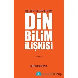 Teolojik ve Felsefi Açıdan Din Bilim İlişkisi - Emre Dorman - İstanbul Yayınevi
