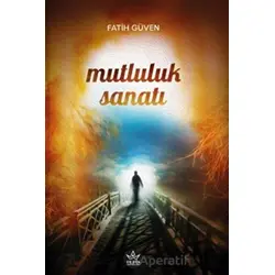 Mutluluk Sanatı - Fatih Güven - Elpis Yayınları