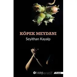 Köpek Meydanı - Seyithan Kayalp - Name Yayınları
