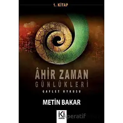 Ahir Zaman Günlükleri 1 - Metin Bakar - İki Nokta Kitabevi