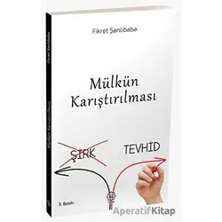 Mülkün Karıştırılması (Şirk-Tevhid) - Fikret Şanlıbaba - Nuhbe Yayınevi