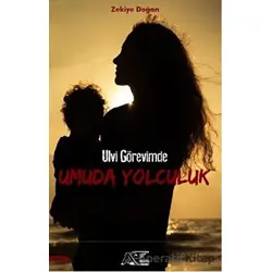 Ulvi Görevimde Umuda Yolculuk - Zekiye Doğan - Kuytu Yayınları