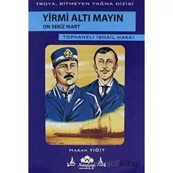 Yirmi Altı Mayın On Sekiz Mart - Hasan Yiğit - Narçiçeği Yayıncılık