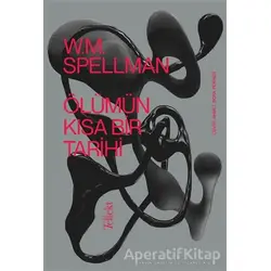 Ölümün Kısa Bir Tarihi - W.M. Spellman - Tellekt