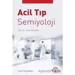 Acil Tıp Semiyoloji - Asım Kalkan - EMA Tıp Kitabevi