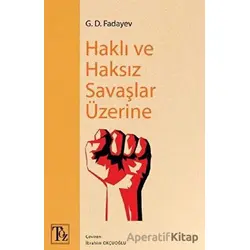 Haklı ve Haksız Savaşlar Üzerine - G. D. Fadayev - Töz Yayınları