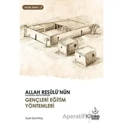 Allah Resulünün Gençleri Eğitim Yöntemleri - Hadis Serisi 3