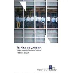 İş Aile ve Çatışma - Gökten Öngel - A Kitap