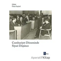 Cumhuriyet Döneminde Siyasi Düşünce - Ömer Baykal - A Kitap