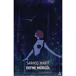 Sarhoş Martı - Defne Morgül - Kanon Kitap