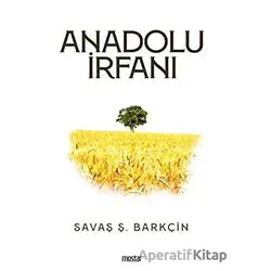 Anadolu İrfanı - Savaş Ş. Barkçin - Mostar Yayınları