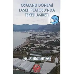 Osmanlı Dönemi Taşeli Platosu’nda Tekeli Aşireti - Mehmet Taş - Atayurt Yayınevi