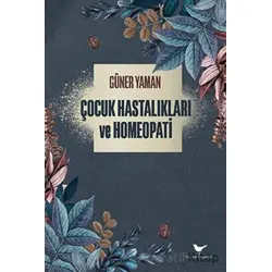 Çocuk Hastalıkları ve Homeopati - Güner Yaman - Günce Yayınları