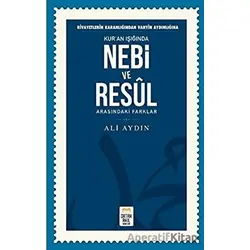 Rivayetlerin Karanlığından Vahyin Aydınlığına Kur’an Işığında Nebi ve Resul Arasındaki Farklar