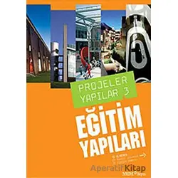 Projeler Yapılar 3: Eğitim Yapıları - Burçin Yılmaz - YEM Yayın