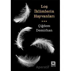 Loş İklimlerin Hayvanları - Çiğdem Demirhan - Kutu Yayınları