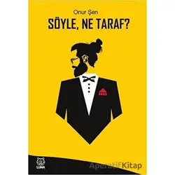 Söyle Ne Taraf? - Onur Şen - Luna Yayınları