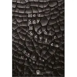 Her Şey Hiçbir Şeyden - Kadir Uslu - Luna Yayınları