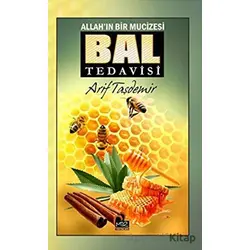 Allah’ın Bir Mucizesi Bal Tedavisi - Arif Taşdemir - Mir Yayınları